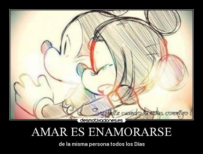 AMAR ES ENAMORARSE - de la misma persona todos los Días