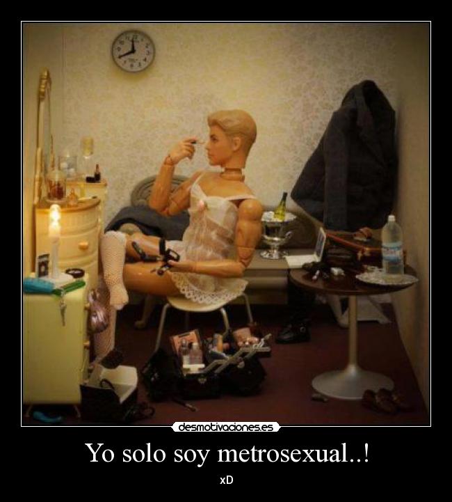 Yo solo soy metrosexual..! - 