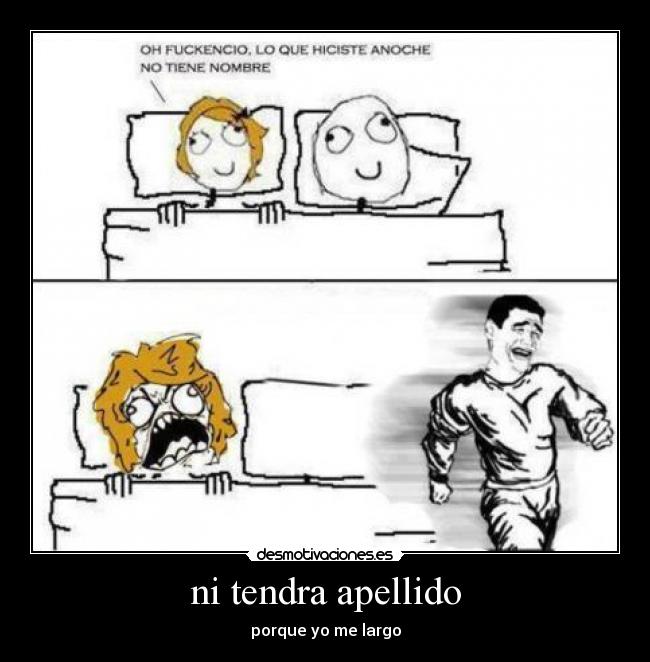 ni tendra apellido - porque yo me largo