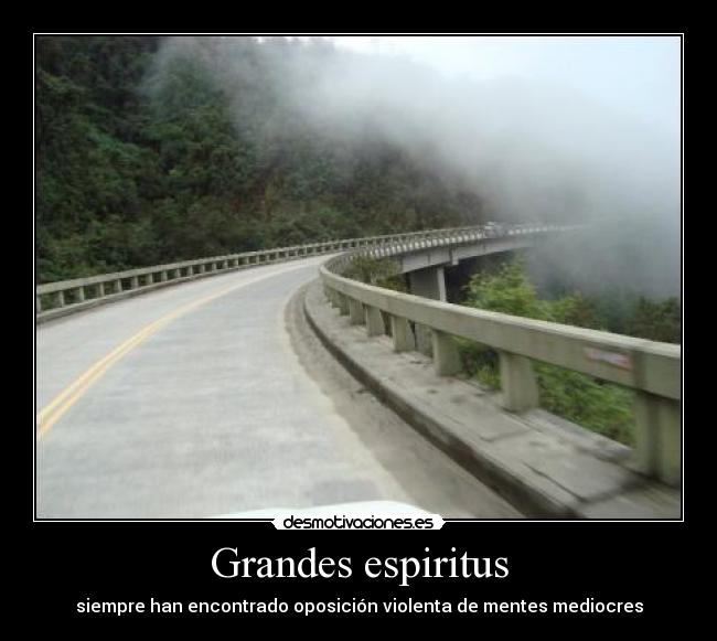 Grandes espiritus - siempre han encontrado oposición violenta de mentes mediocres