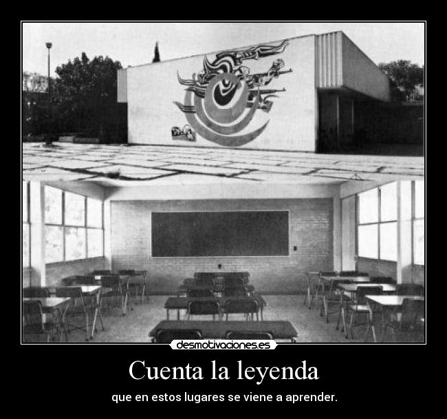 Cuenta la leyenda - que en estos lugares se viene a aprender.