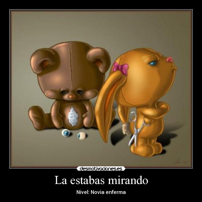 La estabas mirando - Nivel: Novia enferma