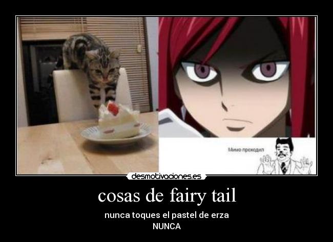 cosas de fairy tail - nunca toques el pastel de erza
NUNCA