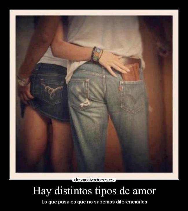 Hay distintos tipos de amor - Lo que pasa es que no sabemos diferenciarlos