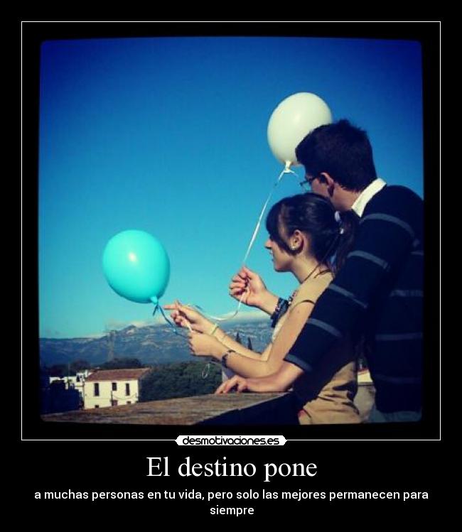 El destino pone - 