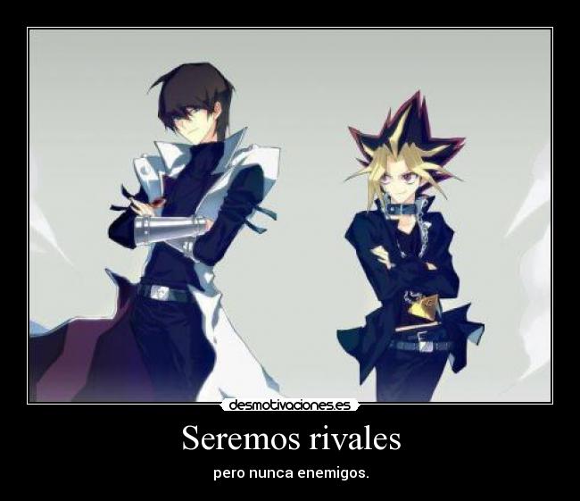 Seremos rivales - pero nunca enemigos.