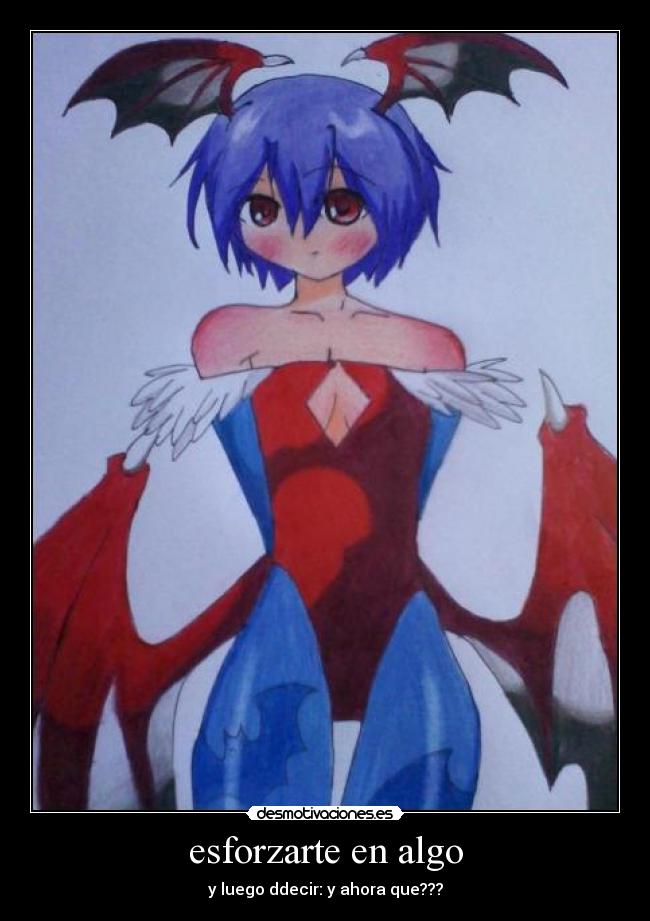 esforzarte en algo - y luego ddecir: y ahora que???