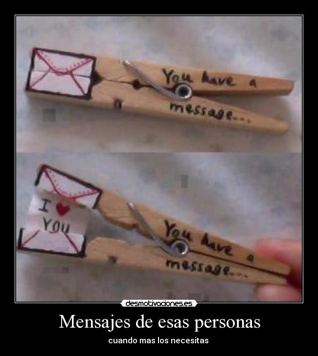 Mensajes de esas personas - cuando mas los necesitas ♥