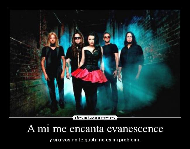 A mi me encanta evanescence - 