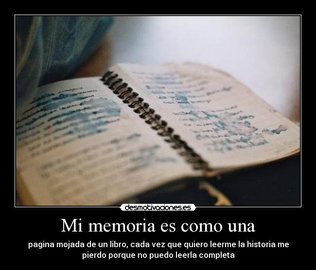 Mi memoria es como una -