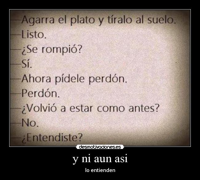 y ni aun asi - lo entienden