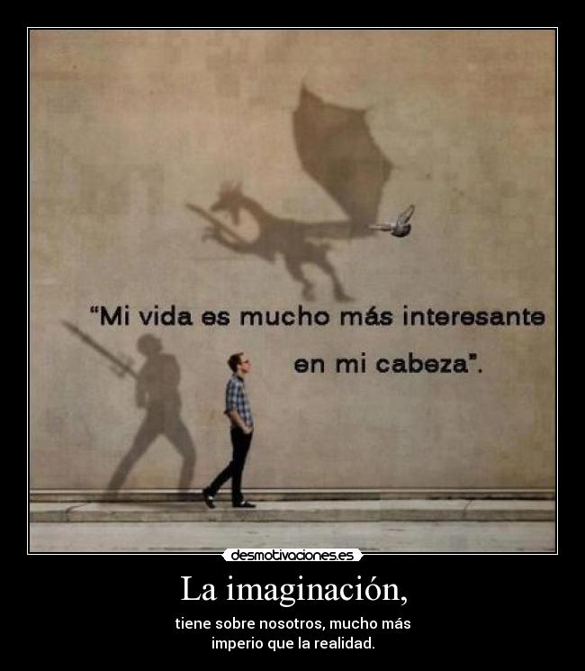 La imaginación, -