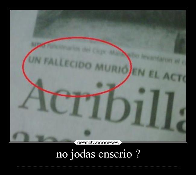 no jodas enserio ? -