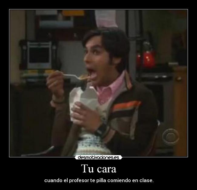 carteles cara cuando profesor pilla que comes clase llevame principal desmotivaciones