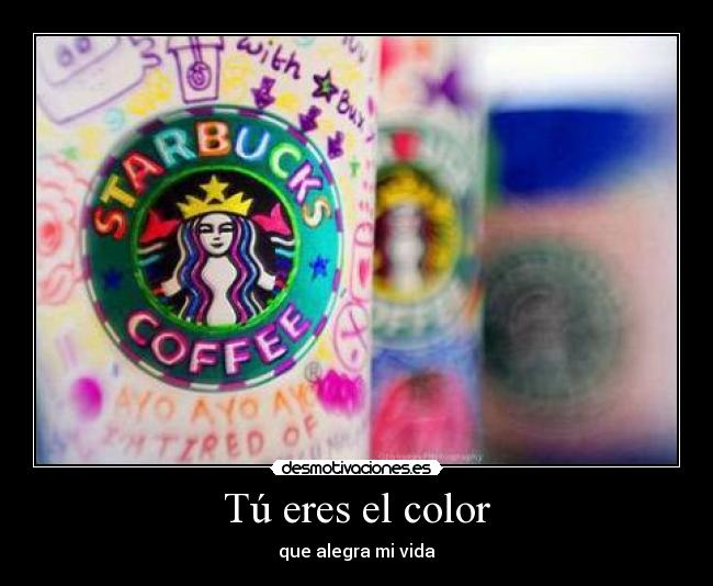 Tú eres el color - que alegra mi vida