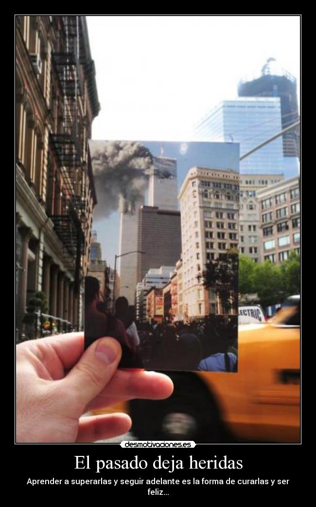 El pasado deja heridas - Aprender a superarlas y seguir adelante es la forma de curarlas y ser feliz...