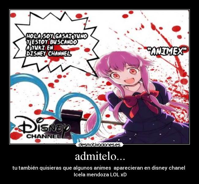 admitelo... - tu también quisieras que algunos animes aparecieran en disney chanel
Icela mendoza LOL xD