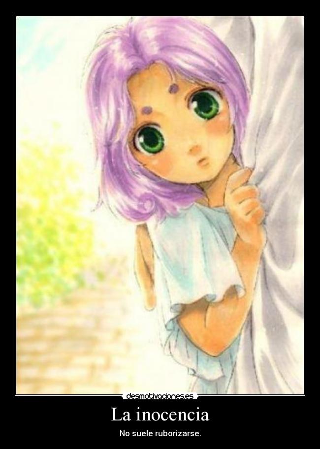 La inocencia - No suele ruborizarse.