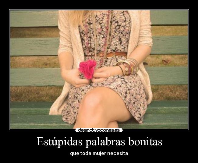 Estúpidas palabras bonitas - que toda mujer necesita