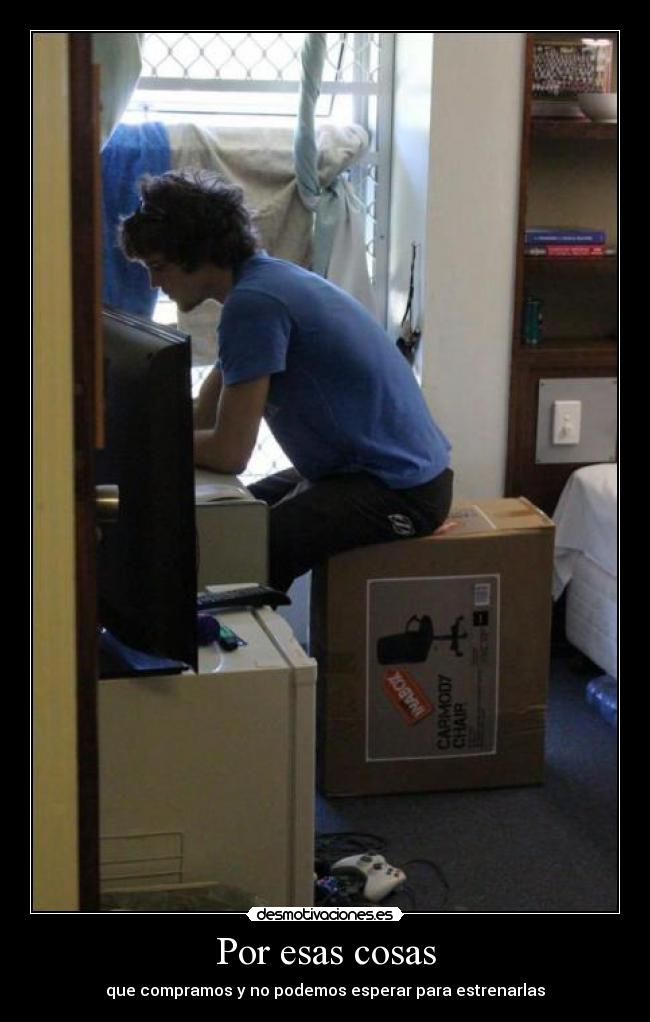 Por esas cosas - que compramos y no podemos esperar para estrenarlas