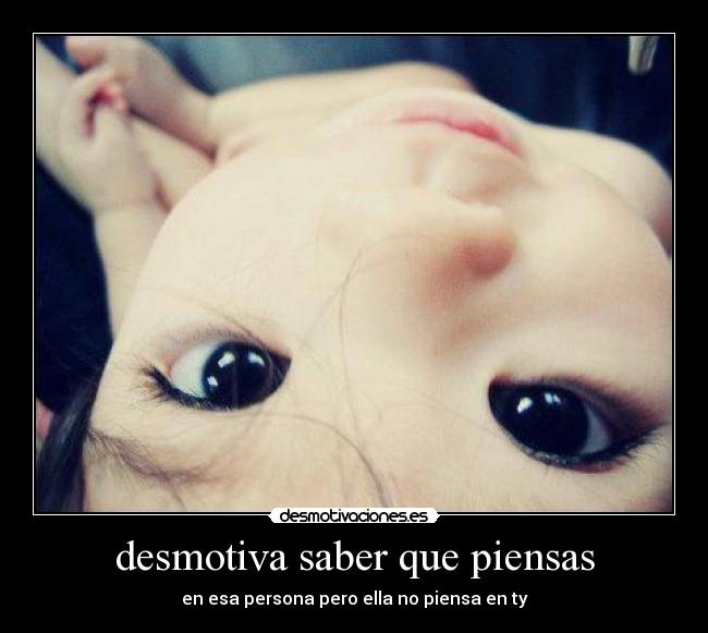 desmotiva saber que piensas - en esa persona pero ella no piensa en ty
