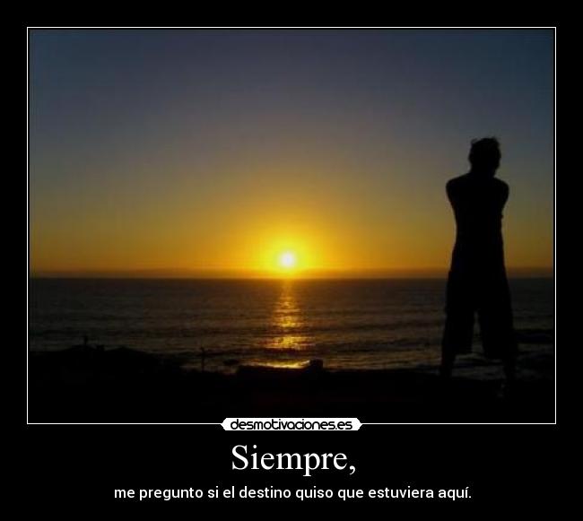 Siempre, -