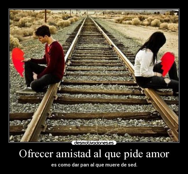 carteles amistad amor amistad amor desamor love you amo desmotivaciones