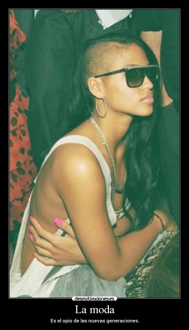 La moda - Es el opio de las nuevas generaciones.