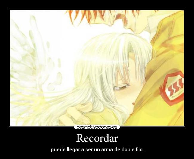 Recordar - puede llegar a ser un arma de doble filo.