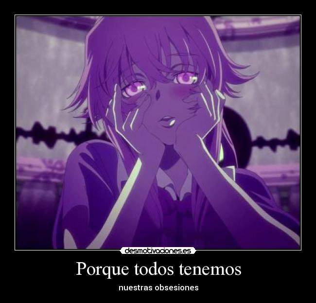 Porque todos tenemos - nuestras obsesiones