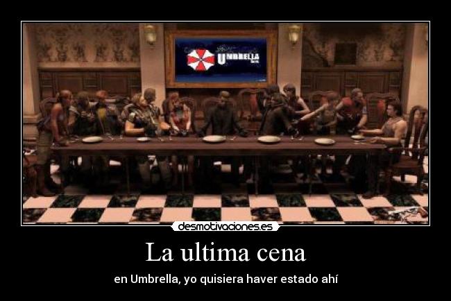 La ultima cena - en Umbrella, yo quisiera haver estado ahí