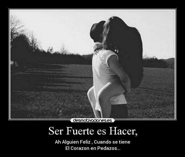 Ser Fuerte es Hacer, - 