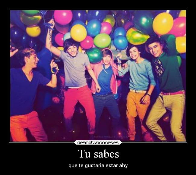 Tu sabes - que te gustaria estar ahy