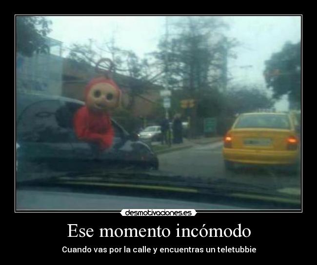 Ese momento incómodo - Cuando vas por la calle y encuentras un teletubbie
