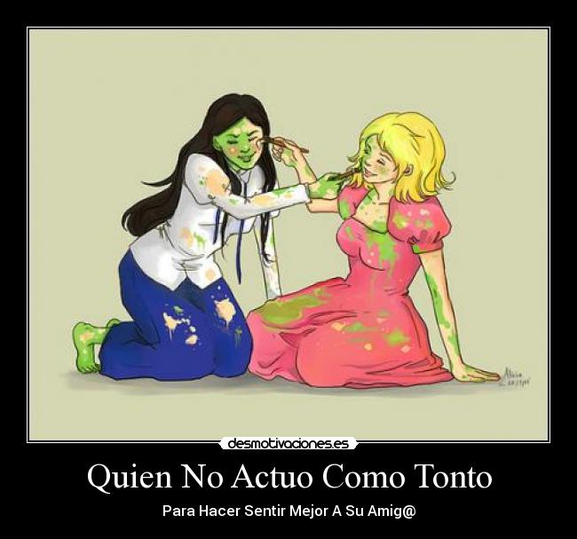 Quien No Actuo Como Tonto -