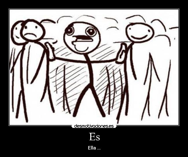 Es - Ella ...