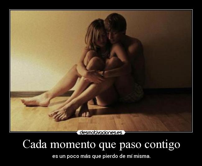 Cada momento que paso contigo -