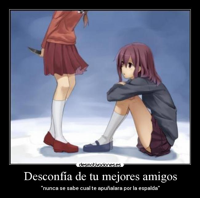 Desconfía de tu mejores amigos -