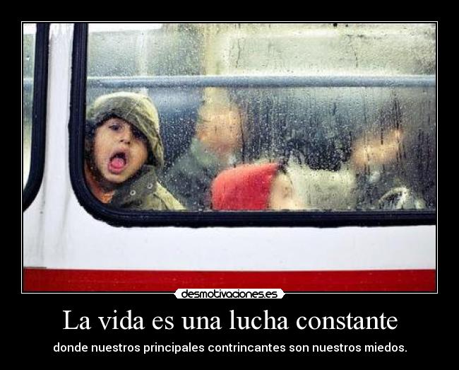 La vida es una lucha constante -