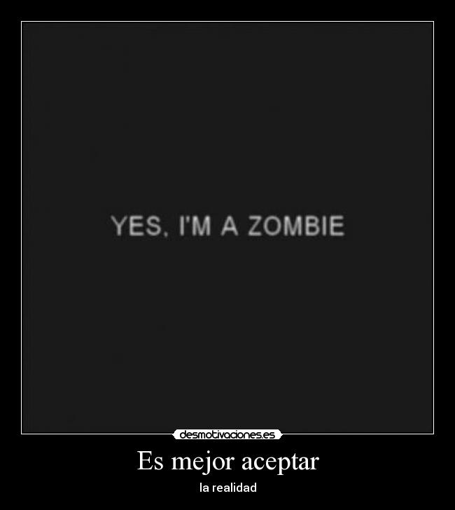 Es mejor aceptar - la realidad