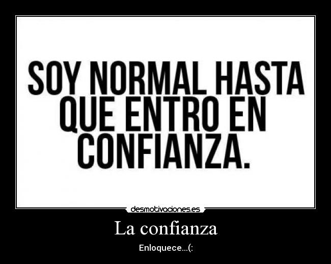La confianza - Enloquece...(: