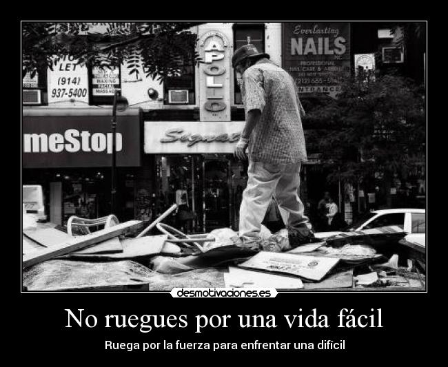 No ruegues por una vida fácil -