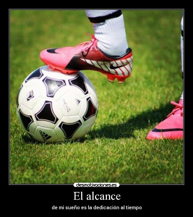 El alcance - de mi sueño es la dedicación al tiempo