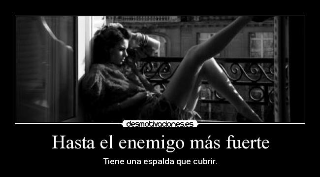 Hasta el enemigo más fuerte -