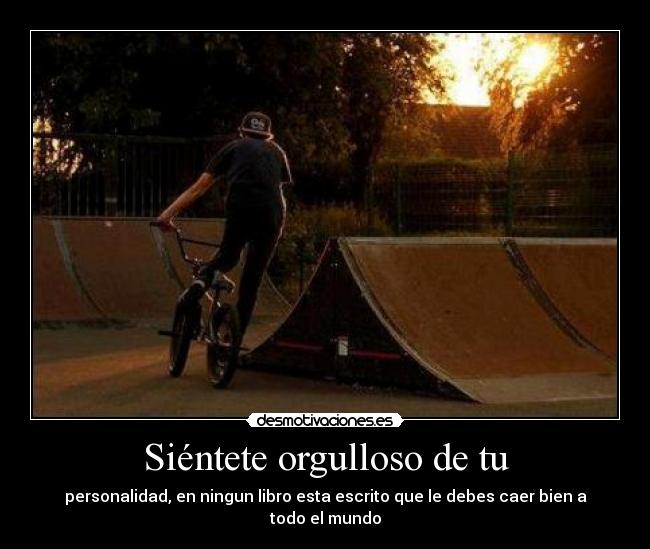 Siéntete orgulloso de tu -