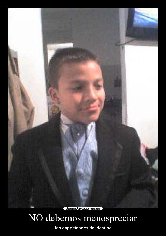 NO debemos menospreciar -