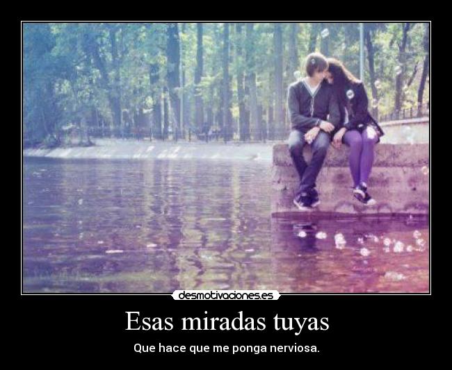 Esas miradas tuyas -