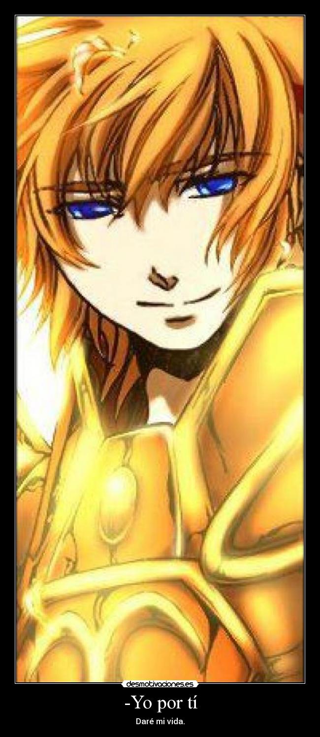 -Yo por tí - Daré mi vida.