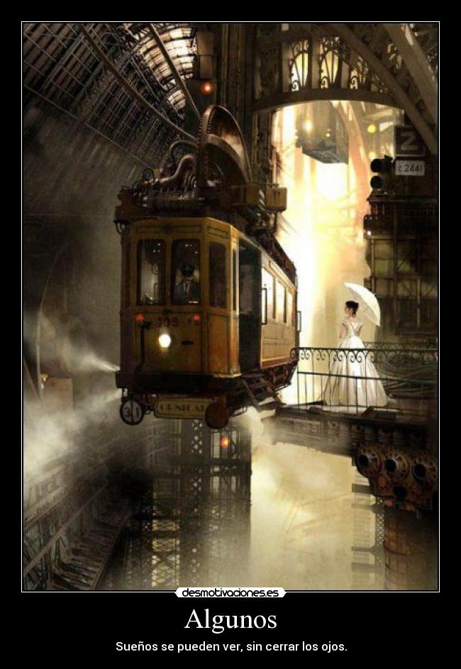 Algunos - Sueños se pueden ver, sin cerrar los ojos.