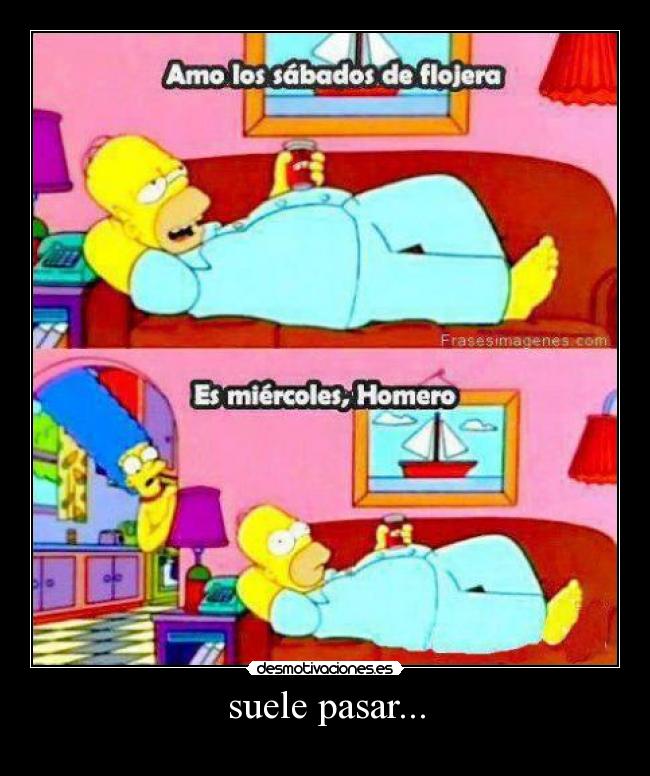 suele pasar... -